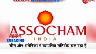 Global trade war can lead to collateral damage for India: ASSOCHAM