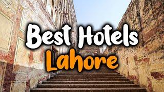 Best Hotels In Lahore, Pakistan - For Families, Couples, Work Trips, Luxury & Budget