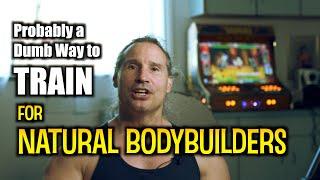 Probably a Stupid Way to Train for Natural Bodybuilding