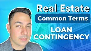 What is a Loan Contingency? Quick Explanation.