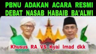 PBNU Adakan Acara Resmi Debat Nasab Habaib Ba'alwi - Khusus RA VS Kyai Imad