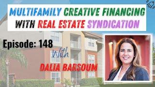 Ep 148 l Multifamily creative financing with real estate syndication with Dalia Barsoum