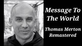 Message To The World | Thomas Merton Remastered Talk