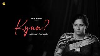 Kyun? - A Women's Day Special Poem | Simmy | The Social House Poetry | Int'l Women's Day 2021