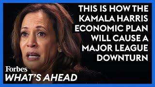 This Is How The Kamala Harris Economic Plan Will Cause A Major League Downturn