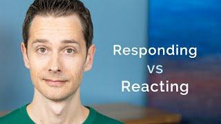 Responding vs Reacting: The Power of Choice