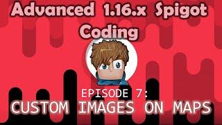 Custom Images on Maps | (Ep. 7) Advanced 1.16.x Spigot Coding