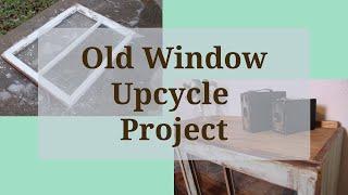 Old Window Upcycle Project! | Trash to Treasure | Upcycle DIY