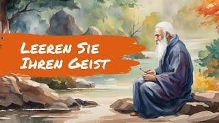 Leeren Sie Ihren Geist - Eine kraftvolle Zen-Geschichte für Ihr Leben