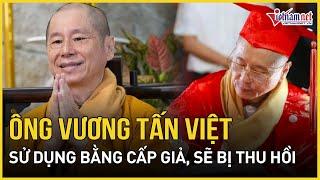 Ông Vương Tấn Việt (Thượng tọa Thích Chân Quang) sử dụng bằng cấp ba bổ túc văn hóa không hợp pháp