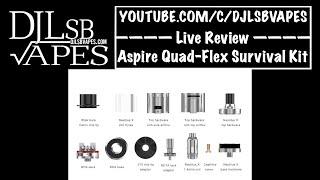 Aspire Quad-Flex Survival Kit Live Review - DJLsb Vapes