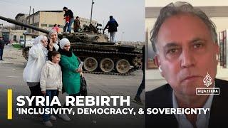 Syria's rebirth hinges on inclusivity, democracy, and sovereignty: Marwan Bishara