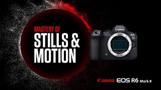 The Canon EOS R6 Mark II – Mastery of Stills and Motion