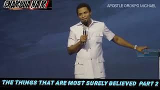 THE THINGS THAT ARE SURELY BELIEVED By Apostle Orokpo Michael part 2