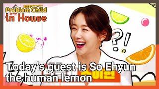 Today’s guest is So Ehyun the human lemon (Problem Child in House) | KBS WORLD TV 210722