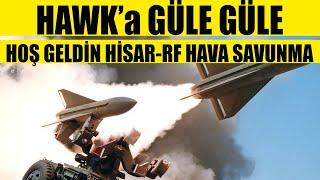 HAWK'a GÜLE GÜLE-HOŞ GELDİN HİSAR-RF HAVA SAVUNMA