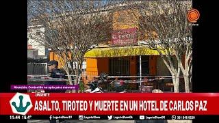 Asalto tiroteo y muerte en un hotel de Villa Carlos Paz - Noticias de Córdoba