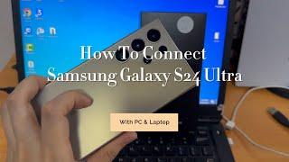 How To Connect Samsung Galaxy S24 Ultra With PC & Laptop