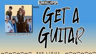 RIIZE (라이즈) – Get A Guitar [Rom Lyrics]