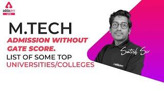 M.Tech Admission Without GATE Score. List of Some Top Universities/Colleges