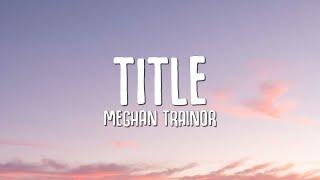 Meghan Trainor - Title (Lyrics)