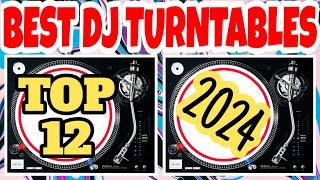  Top 12 - Best DJ Turntables 2024 