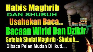 HABIS MAGHRIB DAN SHUBUH, BACA INI, BACAAN WIRID DAN DZIKIR SETELAH SHOLAT MAGHRIB DAN SHUBUH