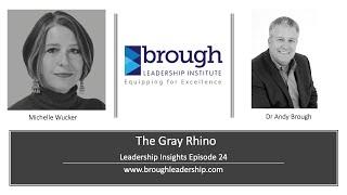 Leadership Insights 024 (Andy Brough & Michele Wucker- The Gray Rhino)