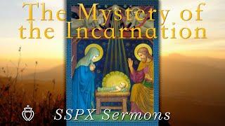 The Mystery of the Incarnation - SSPX Sermons