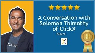 A Conversation With Solomon Thimothy of ClickX