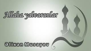 Əlixan Musayev - Allaha yalvaranlar