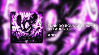 Ariis - FUNK DO BOUNCE (Slowed) 8D AUDIO