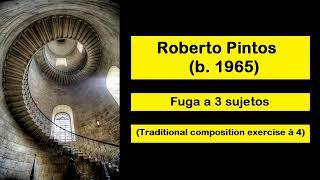 Roberto Pintos (b. 1965) - Fuga a 3 sujetos (Traditional composition exercise á 4)