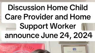 Discussion Home Child Care Provider and Home Support Worker announce June 24, 2024