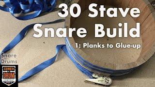 30 Stave Snare Build 1: Planks to Glue-up.