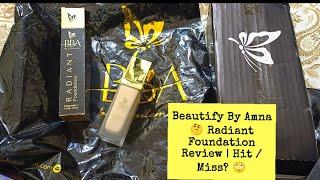 Beautify By Amna | Radiant Foundation Review | Hit / Miss? | Beautify by Amna makeup products