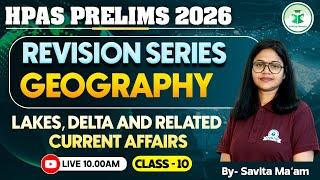 Geography: Lakes, Delta and Related Current Affairs | Class-10 | HPAS Prelims 2025 Geography