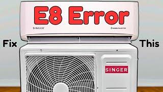 How To Fix E8 Error Code In Singer Mini Split Air Conditioner