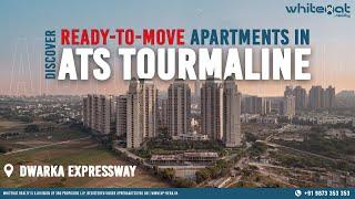 Ready-to-Move at ATS Tourmaline, Dwarka Expressway | WhiteHat Realty