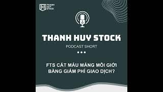 FTS CẮT MÁU MẢNG MÔI GIỚI BẰNG GIẢM PHÍ GIAO DỊCH? @t_huystock