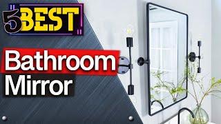  TOP 5 Best Bathroom Mirrors : Today’s Top Picks