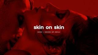 Skin On Skin | Sensual Chill Soul Beat | Midnight & Bedroom Dreamy Music | 1 Hour Loop