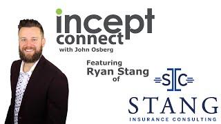 The Incept CONNECT Podcast featuring #7 Ryan Stang of Stang Insurance Consulting