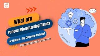 What are various Microlearning Trends for Modern - Day Corporate Training?