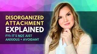 Disorganized Attachment Style Explained {Fearful Avoidant Attachment}