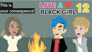Love A Black Girl Ep 12 - English Animation Love Story - English Story 4U