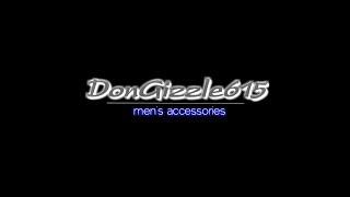 DonGizzle615 - Men's Accessories | Channel Trailer 2018