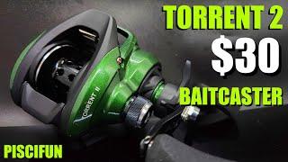 BIGGEST BAITCASTING BARGAIN? PISCIFUN'S $30 TORRENT 2!!!