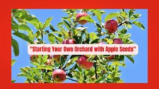 "Planting Apple Seeds Like Johnny Appleseed: A Beginner's Guide"