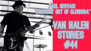 Van Halen Stories #44 Paul Gervasi "Straight Out Of Glendora"